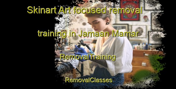 Skinart Art-focused removal training in Jamaan Mamar | RemovalTraining | RemovalClasses | SkinartTraining-Nigeria