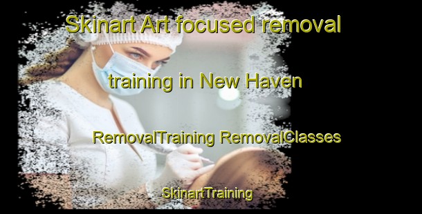 Skinart Art-focused removal training in New Haven | #RemovalTraining #RemovalClasses #SkinartTraining-Nigeria