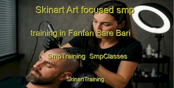 Skinart Art-focused smp training in Fanfan Bare Bari | SmpTraining | SmpClasses | SkinartTraining-Nigeria
