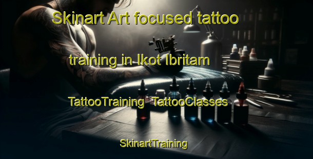 Skinart Art-focused tattoo training in Ikot Ibritam | TattooTraining | TattooClasses | SkinartTraining-Nigeria