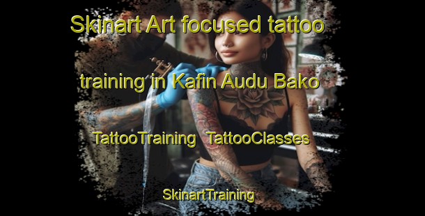 Skinart Art-focused tattoo training in Kafin Audu Bako | TattooTraining | TattooClasses | SkinartTraining-Nigeria