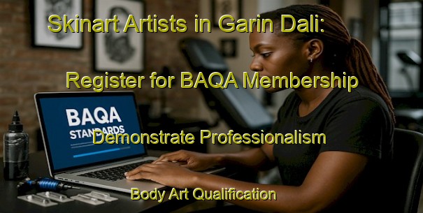 Skinart Artists in Garin Dali: Register for BAQA Membership - Demonstrate Professionalism | Body Art Qualification Authority | BAQA-Nigeria