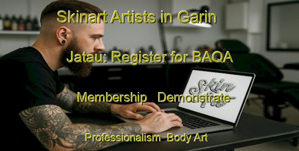 Skinart Artists in Garin Jatau: Register for BAQA Membership - Demonstrate Professionalism | Body Art Qualification Authority | BAQA-Nigeria