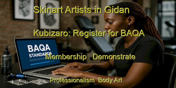 Skinart Artists in Gidan Kubizaro: Register for BAQA Membership - Demonstrate Professionalism | Body Art Qualification Authority | BAQA-Nigeria