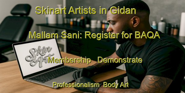Skinart Artists in Gidan Mallam Sani: Register for BAQA Membership - Demonstrate Professionalism | Body Art Qualification Authority | BAQA-Nigeria
