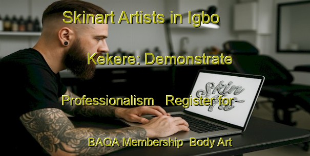 Skinart Artists in Igbo Kekere: Demonstrate Professionalism - Register for BAQA Membership | Body Art Qualification Authority | BAQA-Nigeria