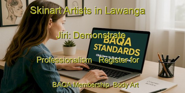 Skinart Artists in Lawanga Jiri: Demonstrate Professionalism - Register for BAQA Membership | Body Art Qualification Authority | BAQA-Nigeria