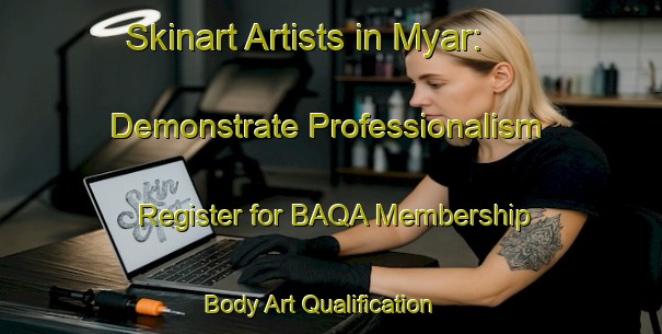 Skinart Artists in Myar: Demonstrate Professionalism - Register for BAQA Membership | Body Art Qualification Authority | BAQA-Nigeria