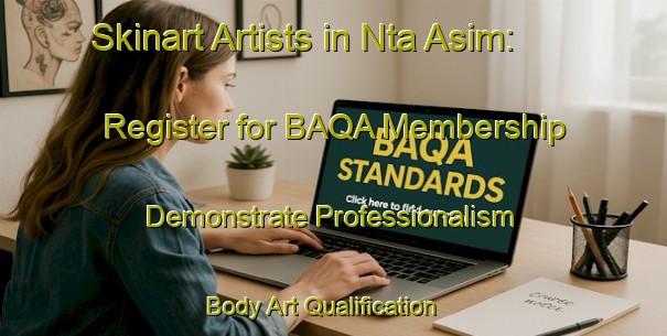 Skinart Artists in Nta Asim: Register for BAQA Membership - Demonstrate Professionalism | Body Art Qualification Authority | BAQA-Nigeria