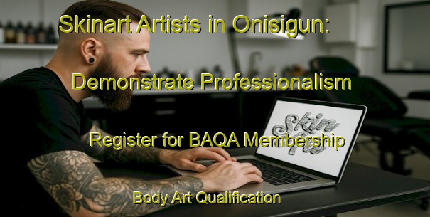 Skinart Artists in Onisigun: Demonstrate Professionalism - Register for BAQA Membership | Body Art Qualification Authority | BAQA-Nigeria