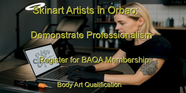 Skinart Artists in Orbao: Demonstrate Professionalism - Register for BAQA Membership | Body Art Qualification Authority | BAQA-Nigeria