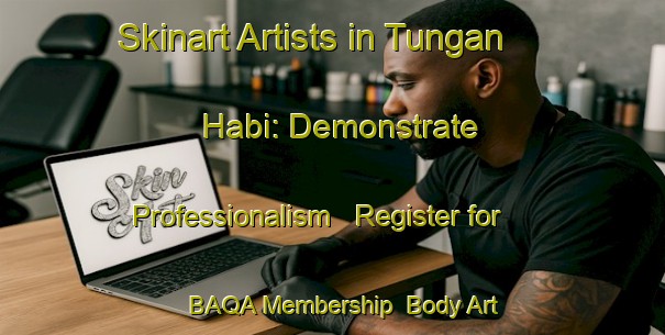 Skinart Artists in Tungan Habi: Demonstrate Professionalism - Register for BAQA Membership | Body Art Qualification Authority | BAQA-Nigeria