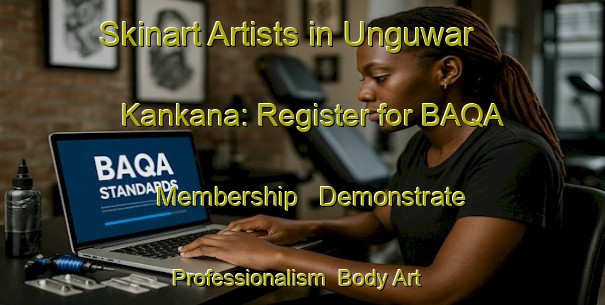 Skinart Artists in Unguwar Kankana: Register for BAQA Membership - Demonstrate Professionalism | Body Art Qualification Authority | BAQA-Nigeria