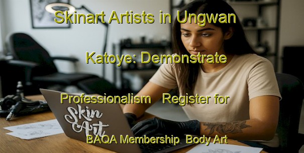 Skinart Artists in Ungwan Katoye: Demonstrate Professionalism - Register for BAQA Membership | Body Art Qualification Authority | BAQA-Nigeria