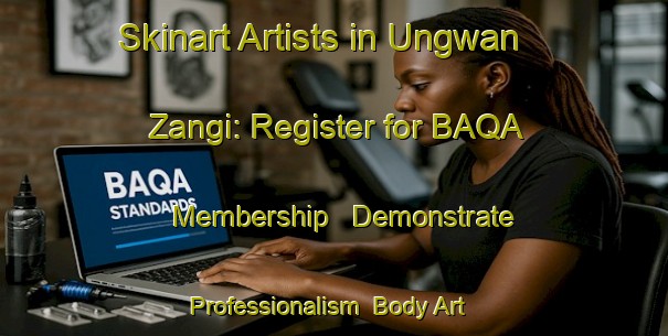 Skinart Artists in Ungwan Zangi: Register for BAQA Membership - Demonstrate Professionalism | Body Art Qualification Authority | BAQA-Nigeria