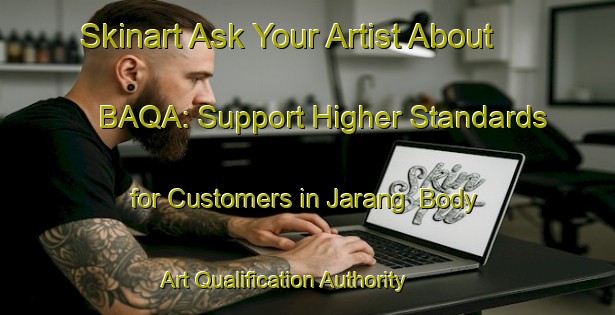 Skinart Ask Your Artist About BAQA: Support Higher Standards for Customers in Jarang | Body Art Qualification Authority | BAQA-Nigeria