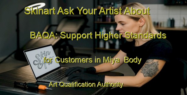 Skinart Ask Your Artist About BAQA: Support Higher Standards for Customers in Miya | Body Art Qualification Authority | BAQA-Nigeria