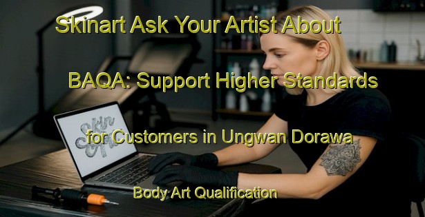 Skinart Ask Your Artist About BAQA: Support Higher Standards for Customers in Ungwan Dorawa | Body Art Qualification Authority | BAQA-Nigeria