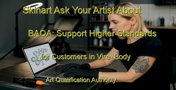 Skinart Ask Your Artist About BAQA: Support Higher Standards for Customers in Vire | Body Art Qualification Authority | BAQA-Nigeria