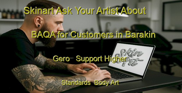 Skinart Ask Your Artist About BAQA for Customers in Barakin Gero - Support Higher Standards | Body Art Qualification Authority | BAQA-Nigeria