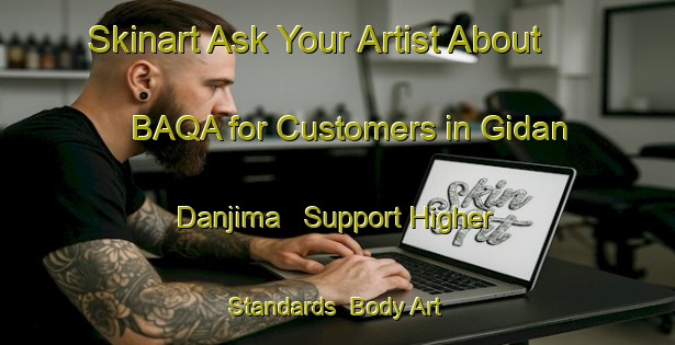 Skinart Ask Your Artist About BAQA for Customers in Gidan Danjima - Support Higher Standards | Body Art Qualification Authority | BAQA-Nigeria