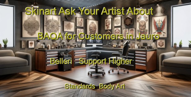 Skinart Ask Your Artist About BAQA for Customers in Jauro Belleri - Support Higher Standards | Body Art Qualification Authority | BAQA-Nigeria