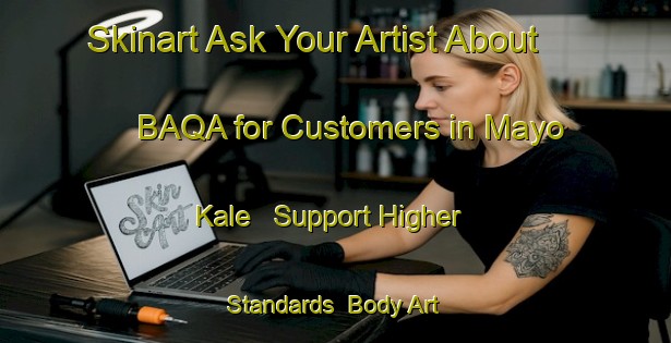 Skinart Ask Your Artist About BAQA for Customers in Mayo Kale - Support Higher Standards | Body Art Qualification Authority | BAQA-Nigeria