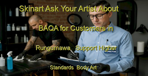 Skinart Ask Your Artist About BAQA for Customers in Rungumawa - Support Higher Standards | Body Art Qualification Authority | BAQA-Nigeria