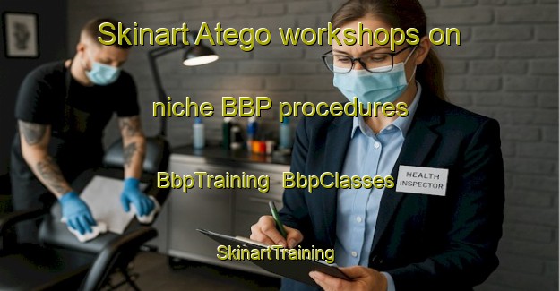 Skinart Atego workshops on niche BBP procedures | BbpTraining | BbpClasses | SkinartTraining-Nigeria