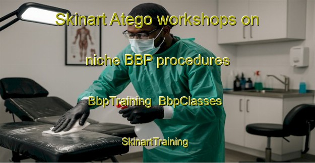 Skinart Atego workshops on niche BBP procedures | BbpTraining | BbpClasses | SkinartTraining-Nigeria