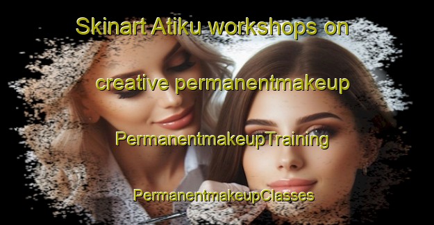 Skinart Atiku workshops on creative permanentmakeup | PermanentmakeupTraining | PermanentmakeupClasses | SkinartTraining-Nigeria