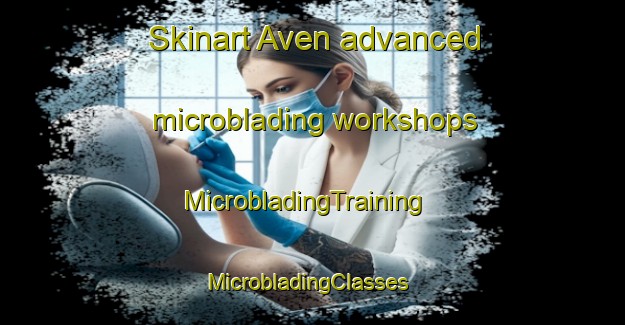 Skinart Aven advanced microblading workshops | MicrobladingTraining | MicrobladingClasses | SkinartTraining-Nigeria