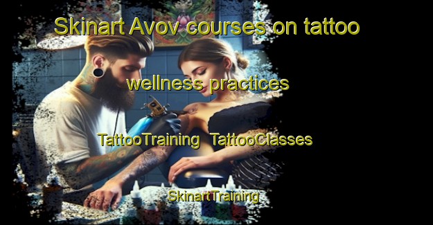 Skinart Avov courses on tattoo wellness practices | TattooTraining | TattooClasses | SkinartTraining-Nigeria