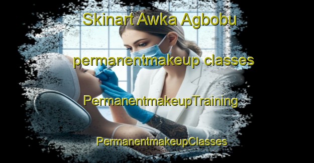 Skinart Awka Agbobu permanentmakeup classes | PermanentmakeupTraining | PermanentmakeupClasses | SkinartTraining-Nigeria