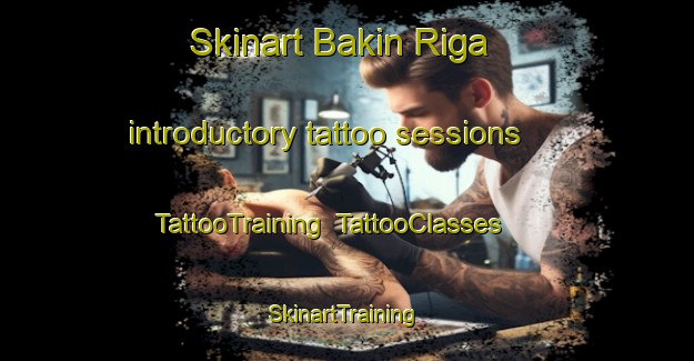 Skinart Bakin Riga introductory tattoo sessions | TattooTraining | TattooClasses | SkinartTraining-Nigeria