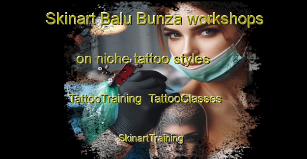 Skinart Balu Bunza workshops on niche tattoo styles | TattooTraining | TattooClasses | SkinartTraining-Nigeria