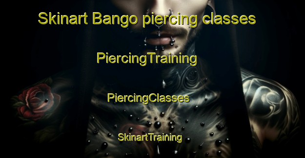 Skinart Bango piercing classes | PiercingTraining | PiercingClasses | SkinartTraining-Nigeria