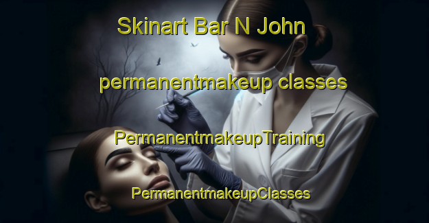Skinart Bar N John permanentmakeup classes | PermanentmakeupTraining | PermanentmakeupClasses | SkinartTraining-Nigeria