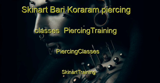 Skinart Bari Koraram piercing classes | PiercingTraining | PiercingClasses | SkinartTraining-Nigeria