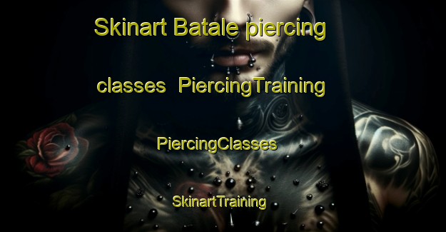 Skinart Batale piercing classes | PiercingTraining | PiercingClasses | SkinartTraining-Nigeria