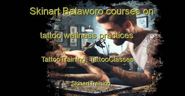 Skinart Bataworo courses on tattoo wellness practices | TattooTraining | TattooClasses | SkinartTraining-Nigeria