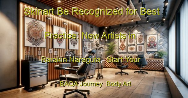 Skinart Be Recognized for Best Practice: New Artists in Barakin Naraguta - Start Your BAQA Journey | Body Art Qualification Authority | BAQA-Nigeria