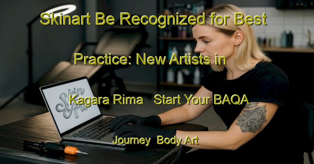 Skinart Be Recognized for Best Practice: New Artists in Kagara Rima - Start Your BAQA Journey | Body Art Qualification Authority | BAQA-Nigeria