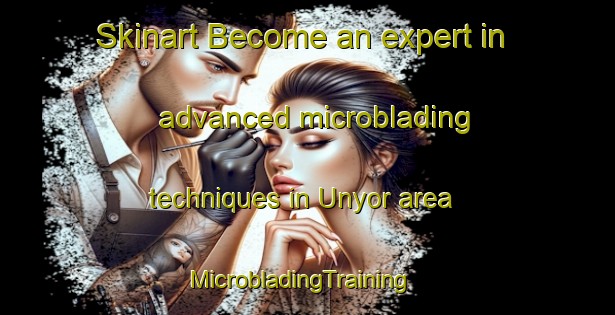 Skinart Become an expert in advanced microblading techniques in Unyor area | MicrobladingTraining | MicrobladingClasses | SkinartTraining-Nigeria