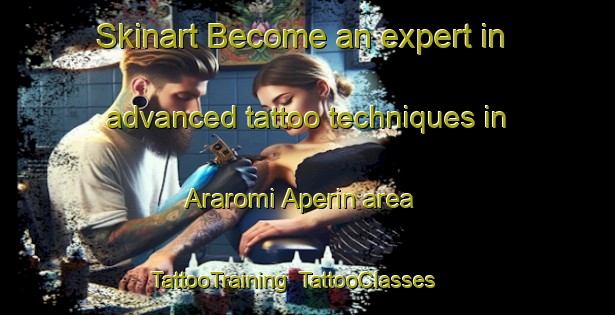 Skinart Become an expert in advanced tattoo techniques in Araromi Aperin area | TattooTraining | TattooClasses | SkinartTraining-Nigeria