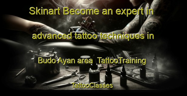 Skinart Become an expert in advanced tattoo techniques in Budo Ayan area | TattooTraining | TattooClasses | SkinartTraining-Nigeria