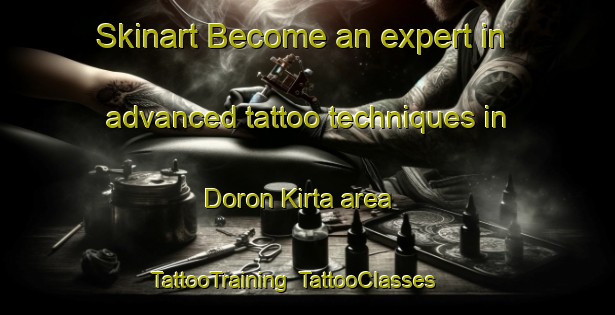 Skinart Become an expert in advanced tattoo techniques in Doron Kirta area | TattooTraining | TattooClasses | SkinartTraining-Nigeria