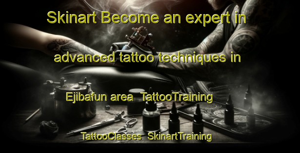 Skinart Become an expert in advanced tattoo techniques in Ejibafun area | TattooTraining | TattooClasses | SkinartTraining-Nigeria