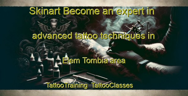 Skinart Become an expert in advanced tattoo techniques in Elem Tombia area | TattooTraining | TattooClasses | SkinartTraining-Nigeria