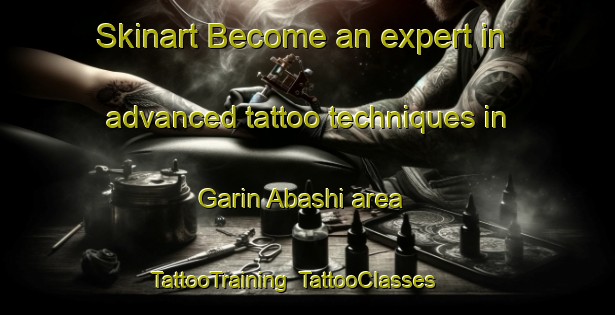 Skinart Become an expert in advanced tattoo techniques in Garin Abashi area | TattooTraining | TattooClasses | SkinartTraining-Nigeria